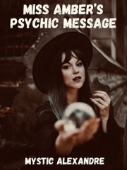 Miss Amber's Psychic Message by Mystic Alexandre