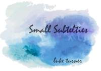 Small Subtelties by Luke Turner