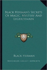 Black Herman's Secrets Of Magic, Mystery And Legerdemain by Black Herman