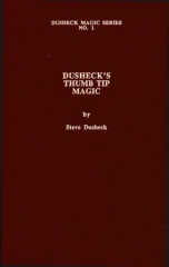 Dusheck’s (#1) Thumb Tip Magic by Steve Dusheck