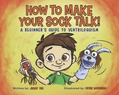 How to Make your Sock Talk by Jimmy Vee Illustrated by Peter Raymundo