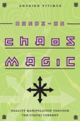 Hands-on Chaos Magic: Reality Manipulation Through the Ovayki Current by Andrieh Vitimus