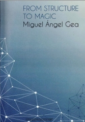 From Structure To Magic by Miguel Angel Gea