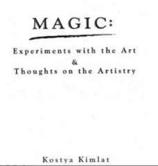 Kostya Kimlat - Magic Experiments With The Art & Thoughts On The Artistry