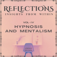 Reflections Vol IV : Hypnosis & Mentalism by Abhinav Bothra (Instant Download)