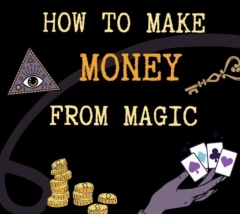 How To Make Money From Magic by Max DH