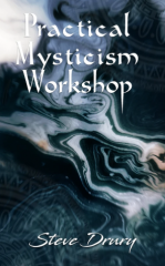 Practical Mysticism Workshop – Steve Drury