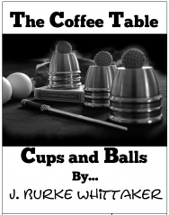 The Coffee Table Cups and Balls by J. Burke Whittaker