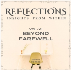 Reflections Vol VI : Beyond Farewell by Abhinav Bothra