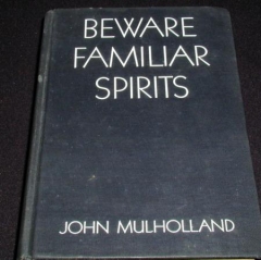Beware Familiar Spirits by John Mulholland