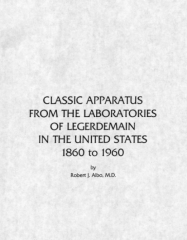 Classic Apparatus From The Laboratories Of Legerdemain In The U S 1860 to 1960 by Robert Albo