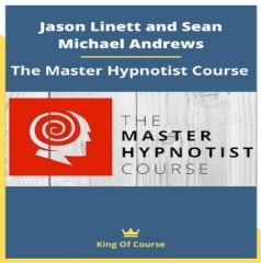 Jason Linett, Sean Michael Andrews - The Master Hypnotist Course