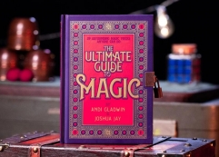 The Ultimate Guide to Magic  By Andi Gladwin and Joshua Jay