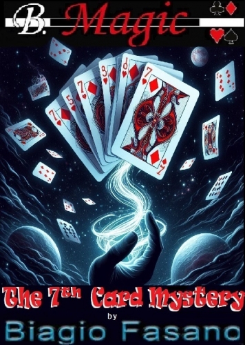 The 7th Card Mystery by Biagio Fasano (B. Magic)