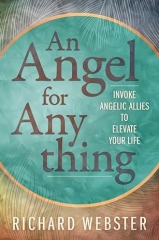 An Angel for Anything: Invoke Angelic Allies to Elevate Your Life