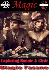 Capturing Bonnie & Clyde by Biagio Fasano (B. Magic)