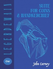 LEGERDEMAIN – #1 SUITE FOR COINS AND HANDKERCHIEF by John Carney