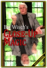 BILL WISCH’S CLOSE-UP MAGIC VIDEO By Bill Wisch