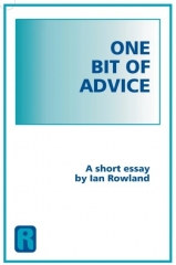 One Bit Of Advice, A short Essay By Ian Rowland