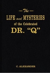 The Life and Mysteries of the Celebrated Dr. Q by Claude Alexander Conlin