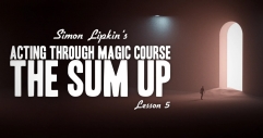 Simon Lipkin’s Acting Through Magic Lesson 5