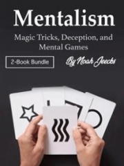 Mentalism - Magic Tricks, Deception, and Mental Games by Noah Jeecks