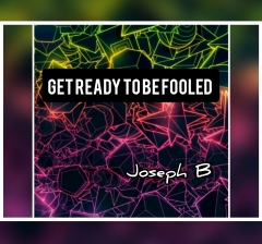 Get ready to be Fooled! by Joseph B