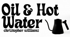 Christopher Williams – Oil and Hot Water