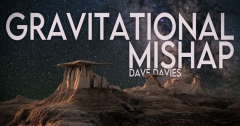 David Davis – Gravitational Mishap