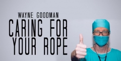 Wayne Goodman – Caring For Your Ropes