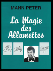 La magie des allumettes by Mann Peter (French)