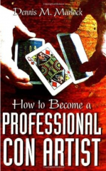 Dennis M Marlock - How To Become A Professional Con Artist