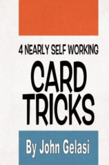 4 Nearly Self-Working Card Tricks by John Gelasi