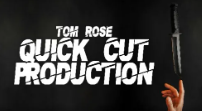 Tom Rose - Quick Cut Production