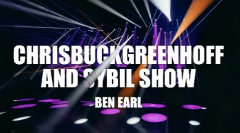 Ben Earl - Chrisbuckgreenhoff And Sybil Show