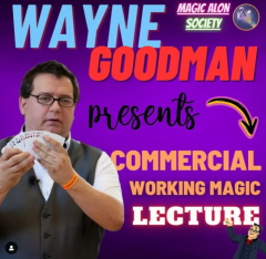 Wayne Goodman – Commercial Magic Lecture