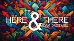 Adam Dadswell - Here and There