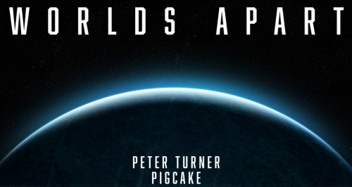 Worlds Apart by Peter Turner and Pigcake