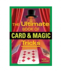 The Ultimate Book of Card and Magic Tricks by Bob Longe