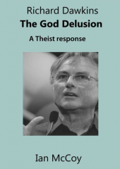 Richard Dawkins The God Delusion A Theist Response by Ian McCoy