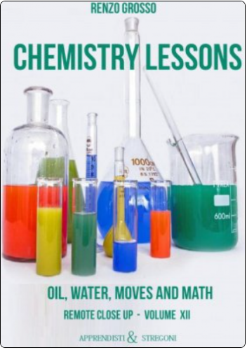 Chemistry Lessons: oil, water, moves and math? by Renzo Grosso