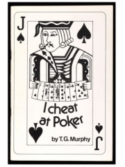 I Cheat at Poker by T.G. Murphy