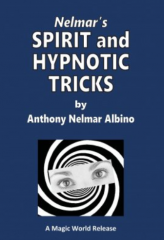 Nelmar's Spirit and Hypnotic Tricks by Anthony Nelmar Albino