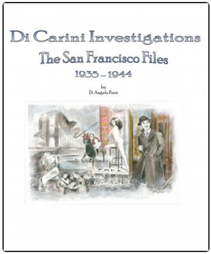 Di Carini Investigations: The San Francisco Files 1935-1944 by D. Angelo Ferri