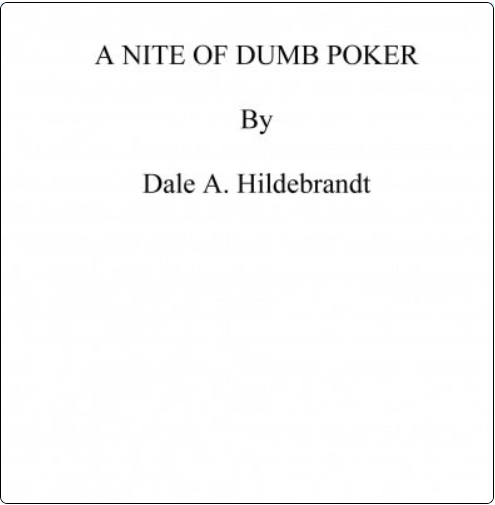 A Nite of Dumb Poker by Dale A. Hildebrandt