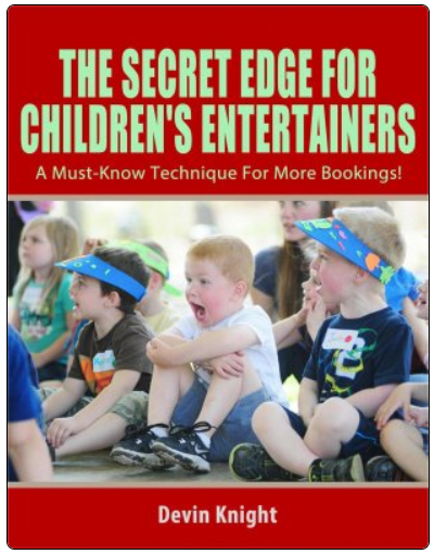 The Secret Edge For Children's Entertainers by Devin Knight