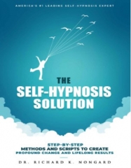 The Self-Hypnosis Solution by Richard Nongard