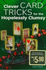 Clever Card Tricks For The Hopelessly Clumsy by Bob Longe