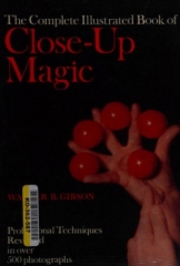 The Complete Illustrated Book of Close-Up Magic by Walter Brown Gibson