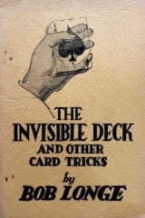 The Invisible Deck and Other Card Tricks - Bob Longe